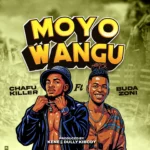 Chafu Killer – Moyo Wangu Ft. Buda Zon