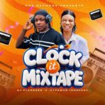 DJ STARKEED – CLOCK IT MIXTAPE Ft HYPEMAN INNOCENT