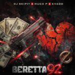 DJ SkipIt – Berreta 92 Ft. Evado & Hugo P