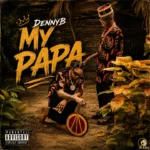 DennyB – My Papa