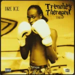 Dre Ice – Trenches Therapist Album (EP)