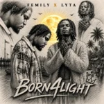 Femily – Born4light Ft. Lyta