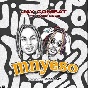 Jay Combat – Mnyeso Ft. Tuzo Beez