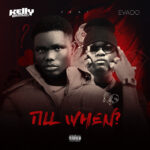 KellyEazi – Till When Ft. Evado