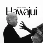 Mack Voice – Hawajui