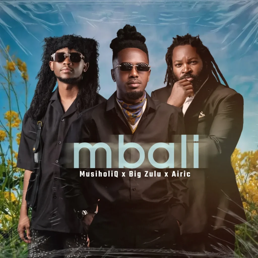 Musiholiq – Mbali Ft Big Zulu & Airic