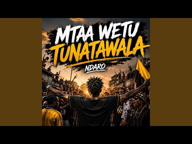 Ndaro – Mtaa Wetu Tunatawala