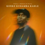 Thebuu – Konke Kuhamba Kahle Ft Makhanj & Portia KM