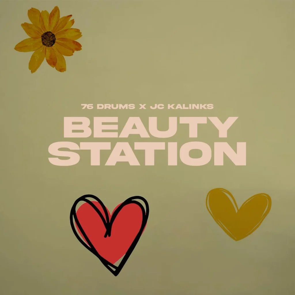 76 Drums – Beauty Station (WOW) Ft JC Kalinks