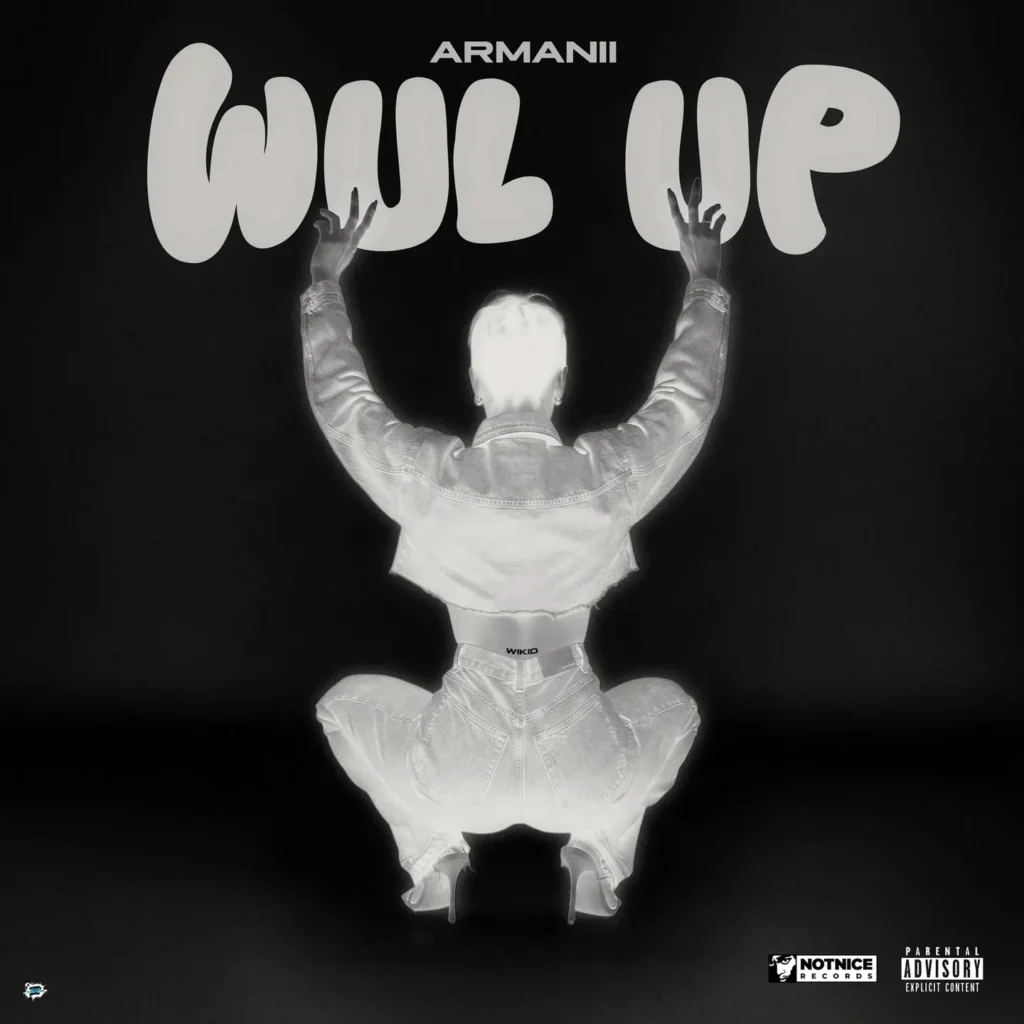 Armanii – WUL UP Ft. Notnice