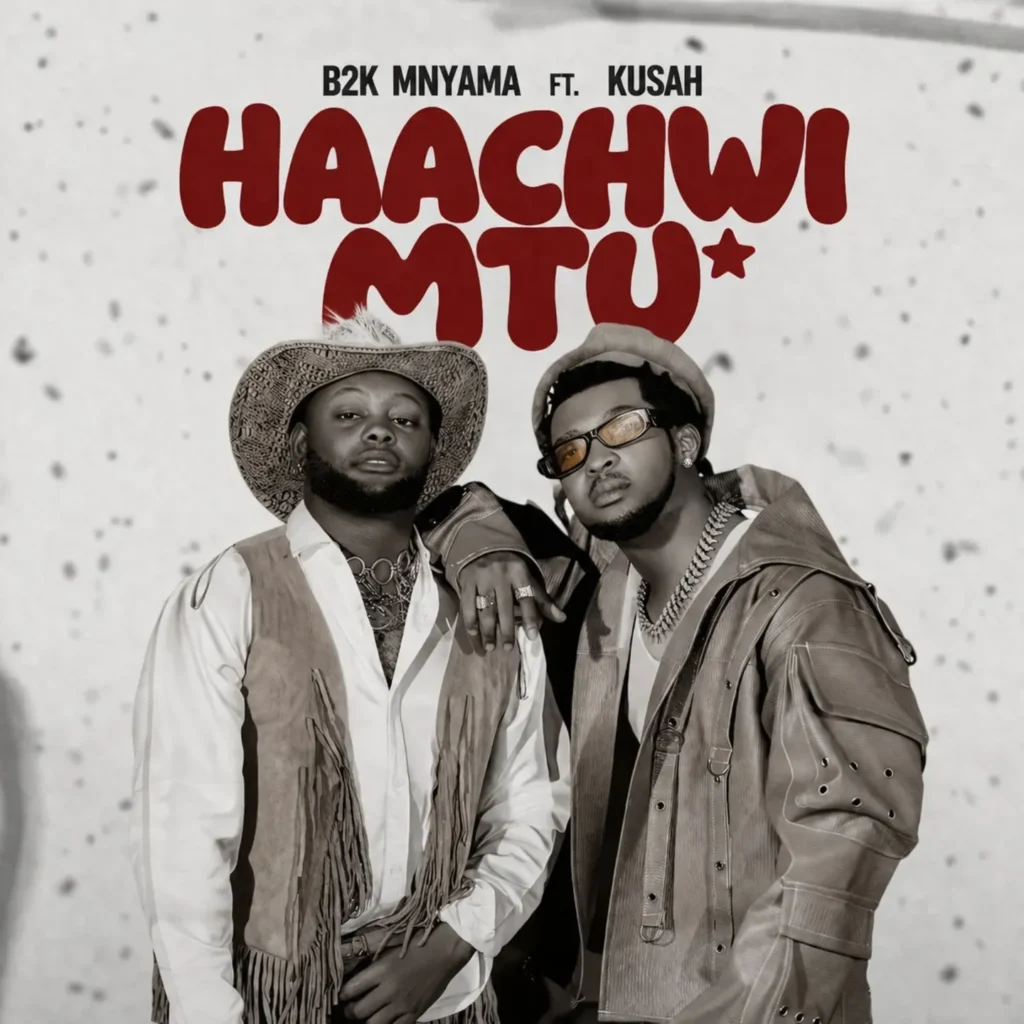 B2k Mnyama – Haachwi Mtu Ft Kusah