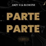 Blow258 – Parte Parte Ft. Eazy-K