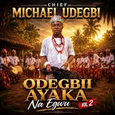 Chief Michael Udegbi – Odegbii Ayaka Na Egwu Vol. 2
