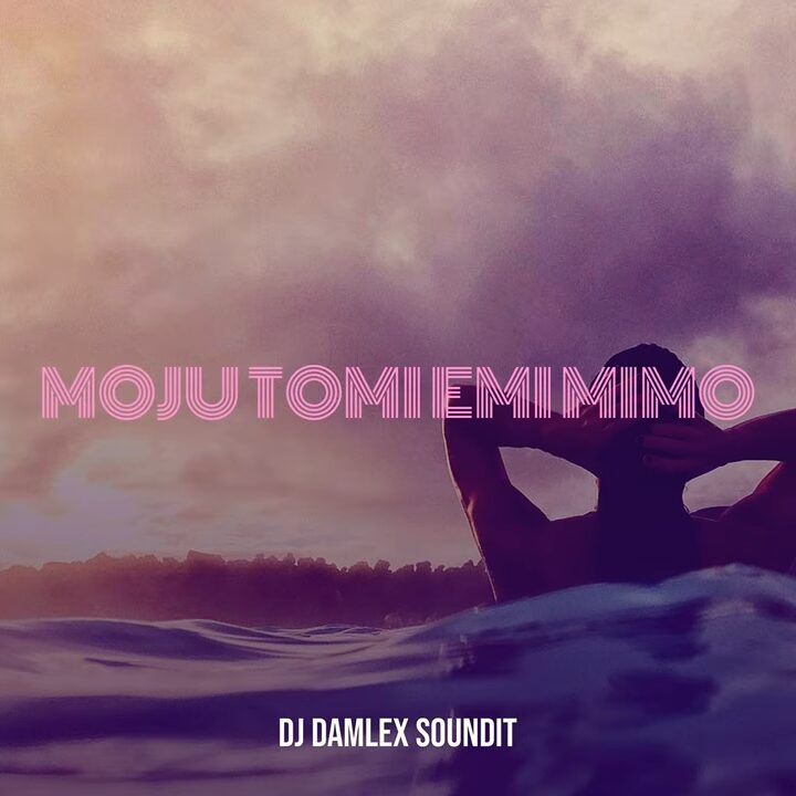 DJ Damlex Soundit – Moju Tomi Emi Mimo