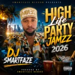 DJ SMARTFAZE – High Life Party Jamzz