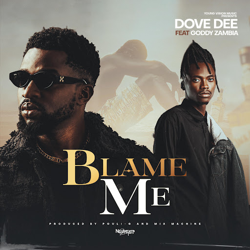 Dove Dee – Blame Me Ft. Goddy Zambia