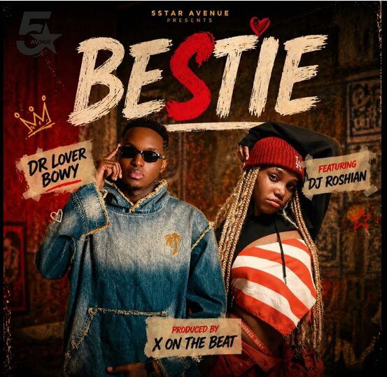 Dr Lover Bwoy – Bestie Ft Dj Roshian