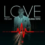 ELISHA TOTO – LOVE PER DAY