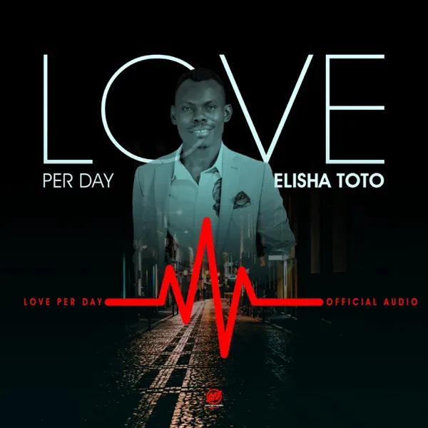 ELISHA TOTO – LOVE PER DAY