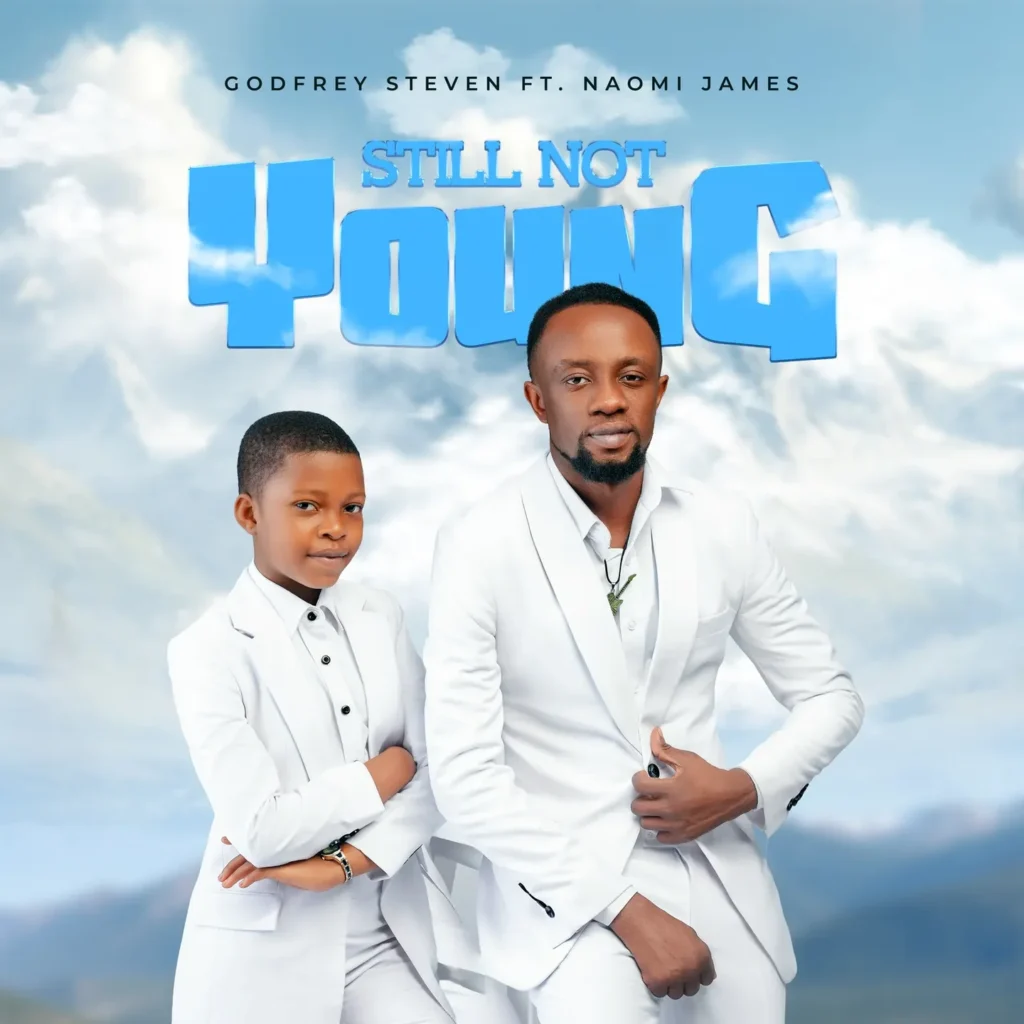 Godfrey Steven – Still Not Young Ft. Naomi James