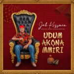 Jah Kissmen – Udum Akona Mmiri