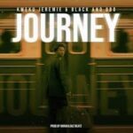 Kweku Jeremie – Journey ft. Black and Odd