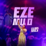 Lilian Nneji – Eze Mu O: A Powerful Praise Anthem Celebrating God’s Grace and Faithfulness