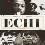 Linkup – Echi Ft. Evado
