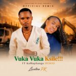 Location PK – Vuka Vuka Ksile!!! (Remix) Ft. KaMaphanga