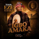 MAYOR EZE ICHAKA – IGBO AMAKA
