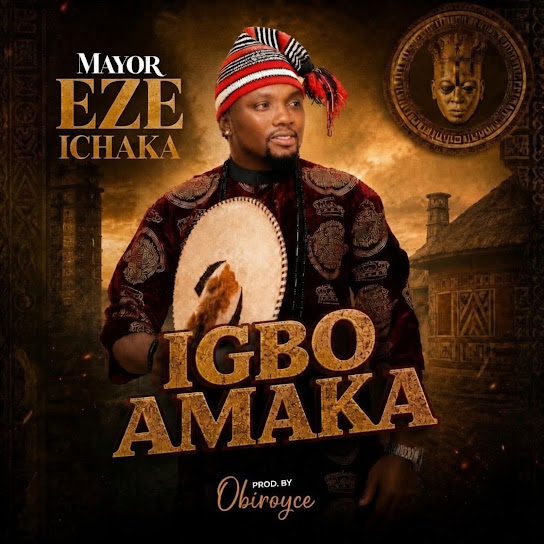 MAYOR EZE ICHAKA – IGBO AMAKA
