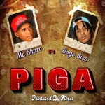 Mc Sharo – Piga Ft. Dogo Sizo