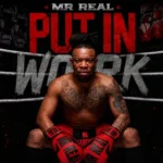 Mr Real – Put In Work