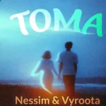 Nessim – Toma Ft. Vyroota