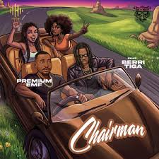 Premium Emf – Chairman (Remix) Ft Berri-Tiga