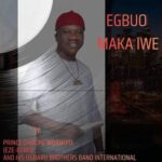 Prince Chijioke Mbanefo – EGBUO MAKA IWE