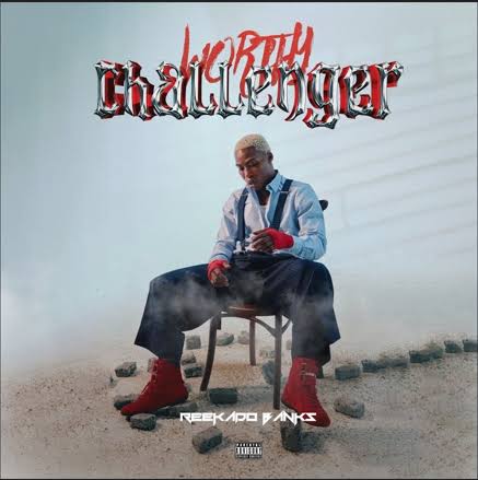 Reekado Banks – Worthy Challenger Album (EP)