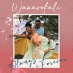 Wanavokali – Always & Forever