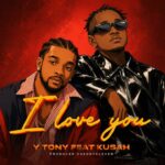 Y Tony – I LOVE YOU Ft. Kusah