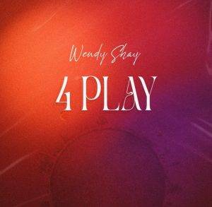 Wendy Shay – 4PLAY (Album)