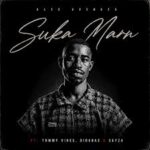 ALEX AVENUES – Suka Marn Ft Tommy Vibes, Dibabas & Sayza