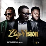 Boy kay – Big Vision Ft. Nanekafye, Vinchenzo M’bale & Slap Dee