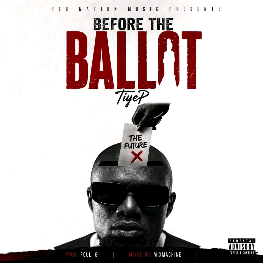 TiyeP – Before The Ballot