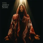 Lil Frosh – NOW OR NEVER (EP)