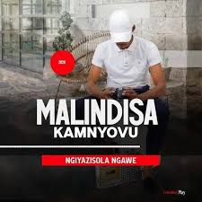 MALINDISA KAMNYOVU – NGYAZISOLA NGAWE EP (Album)